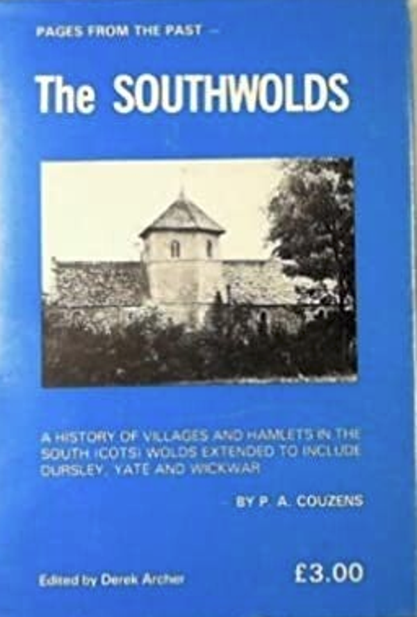 The Southwolds: A History of Villages in the South Cotswolds by P.A. Couzens
