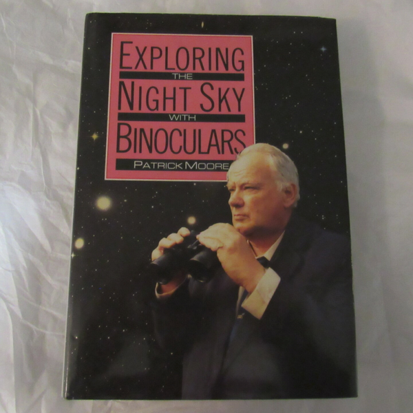 Exploring the Night Sky with Binoculars by Patrick Moore