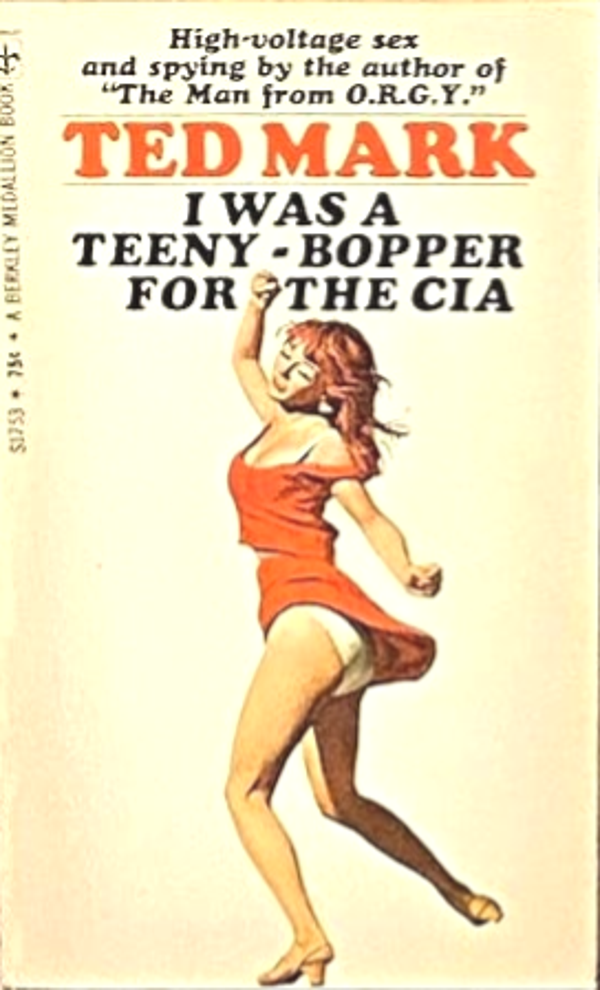 I was a Teeny-Bopper for the CIA by Ted Mark