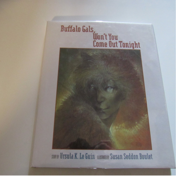 Buffalo Gals, Won't You Come Out Tonight by Ursula K Le Guin