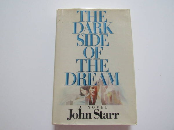 The Dark Side of the Dream by John Starr