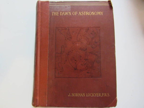The Dawn of Astronomy by J. Norman Lockyer