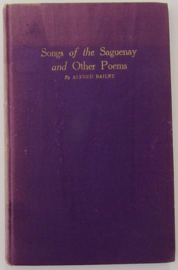 Songs of the Saguenay and Other Poems by Alfred Bailey