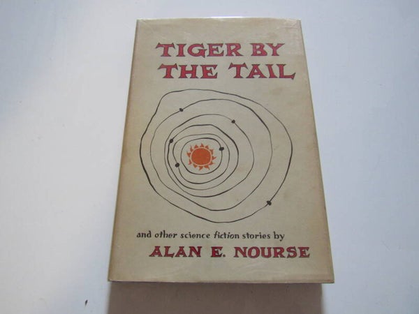 Tiger by the Tail by Alan E. Nourse