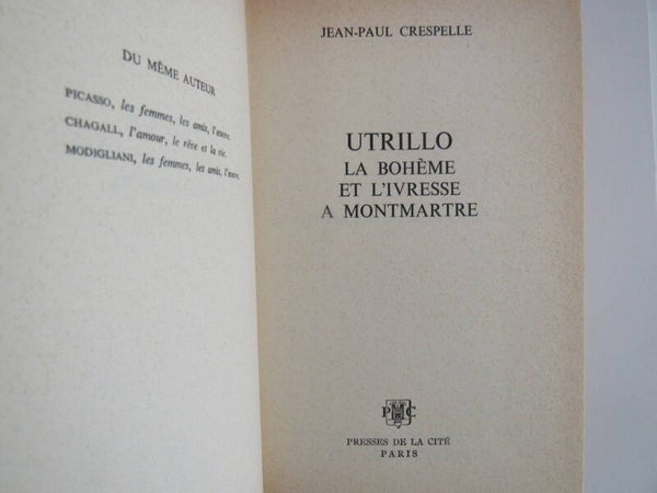 Utrillo La Boheme et L'Ivresse a Montmartre by Jean-Paul Crespelle