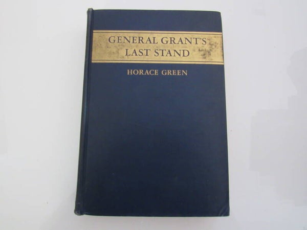 General Grant's Last Stand by Horace Green