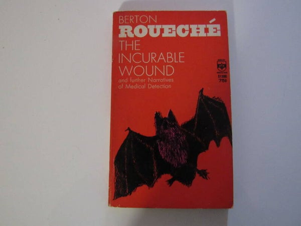 The Incurable Wound and Further Narratives of Medical Detection by Bertn Roueche