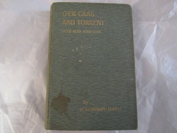 O'er Crag and Torrent with Rod and Gun by W. Stanhope Lovell