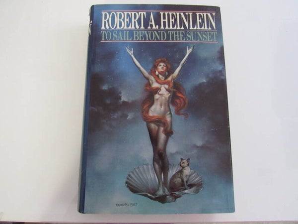 To Sail Beyond the Sunset by Robert A Heinlein