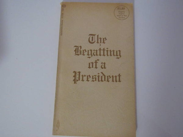 The Begatting of a President by Myron Roberts