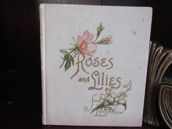 Roses and Lilies by Henry Wadsworth Longfellow