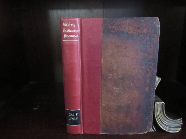 1726 - A Volume of Posthumous Discourses of the Late Reverend Dr George Hicks