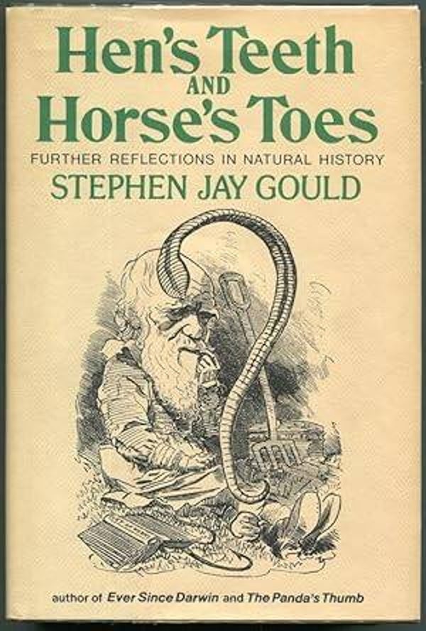 Hen's Teeth and Horse's Toes: Further Reflections in Natural History by Stephen Jay Gould