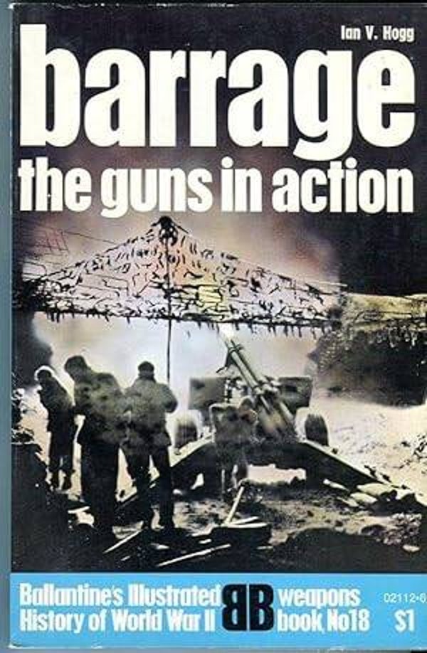 Barrage: The Guns in Action by Ian V. Hogg
