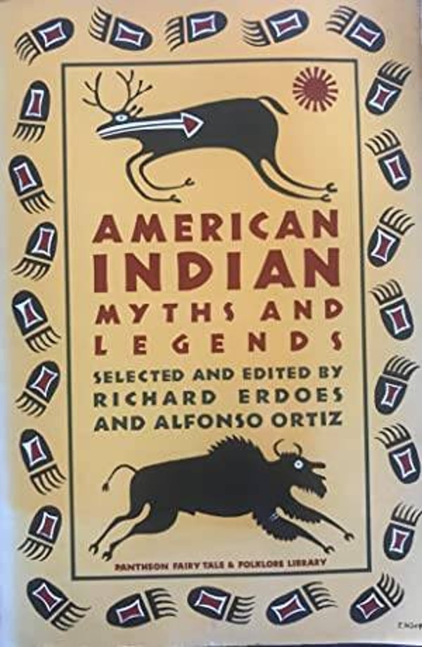 American Indian Myths and Legends by RIchard Erdoes and Alfonso Ortiz
