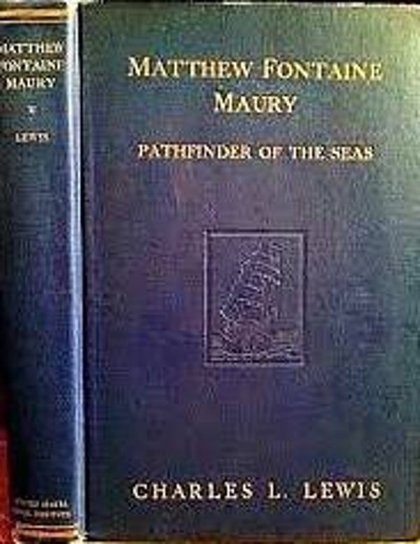 Matthew Fontaine Maury Pathfinder of the Seas by Charles L. Lewis