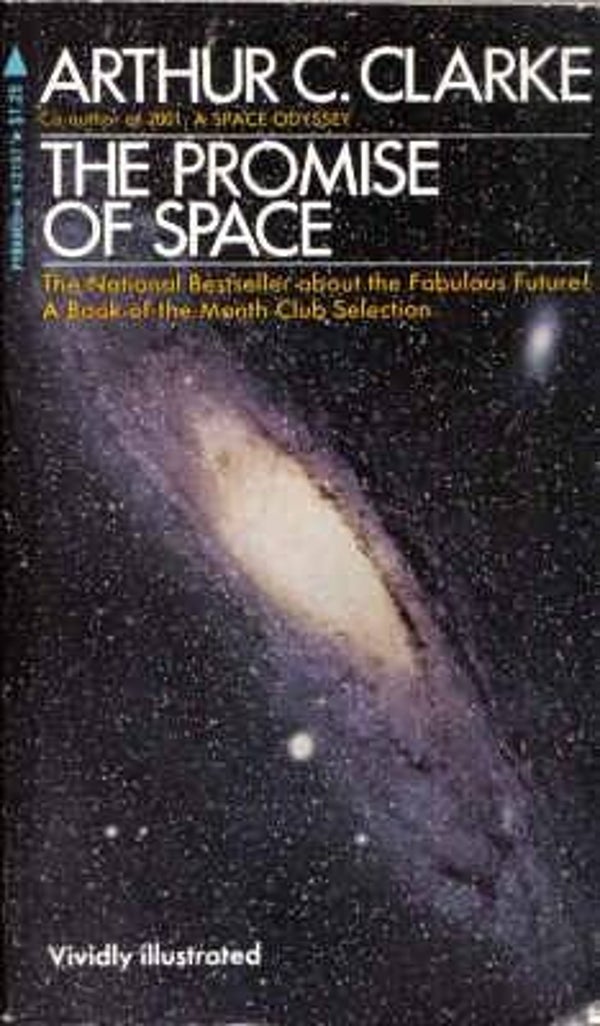 The Promises of Space by Arthur C. Clarke