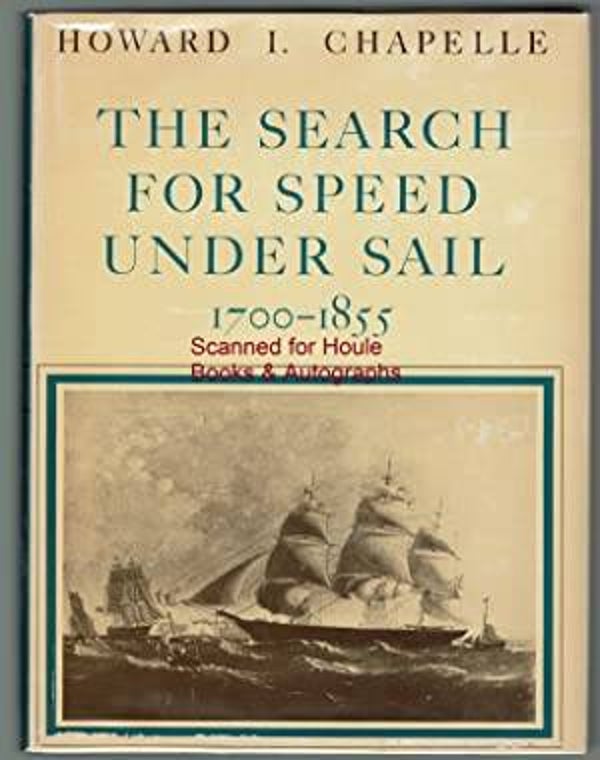 The Search For Speed Under Sail: 1700-1855 by Howard I. Chapelle