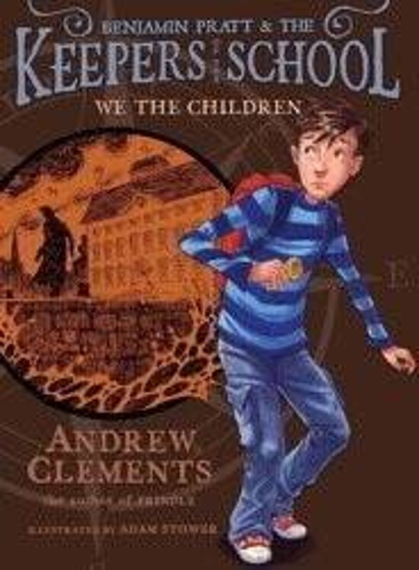 Benjamin Pratt & The Keepers of the School: We the Children by Andrew Clements