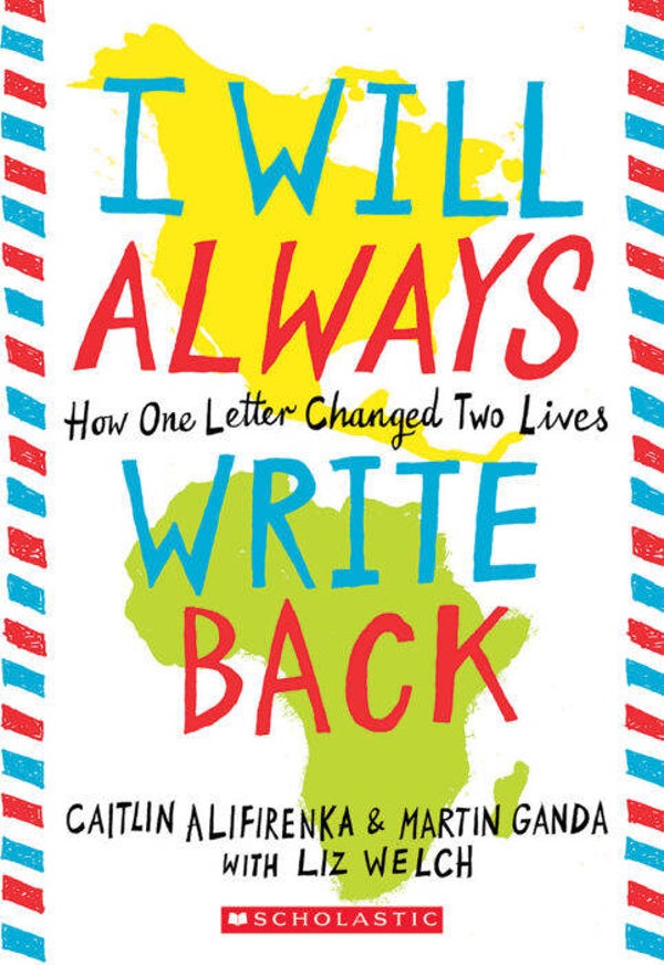 I Will Always Write Back by Caitlin Alifirenka & Martin Ganda with Liz Welch