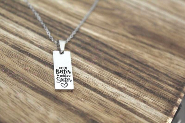 Life Is Better With a Sister Necklace • Stainless Steel Gift