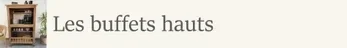 Les buffets hauts