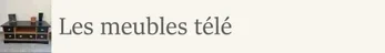 Les meubles tv