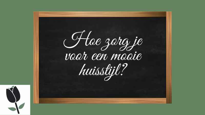 Hoe zorg je voor een mooie huisstijl?