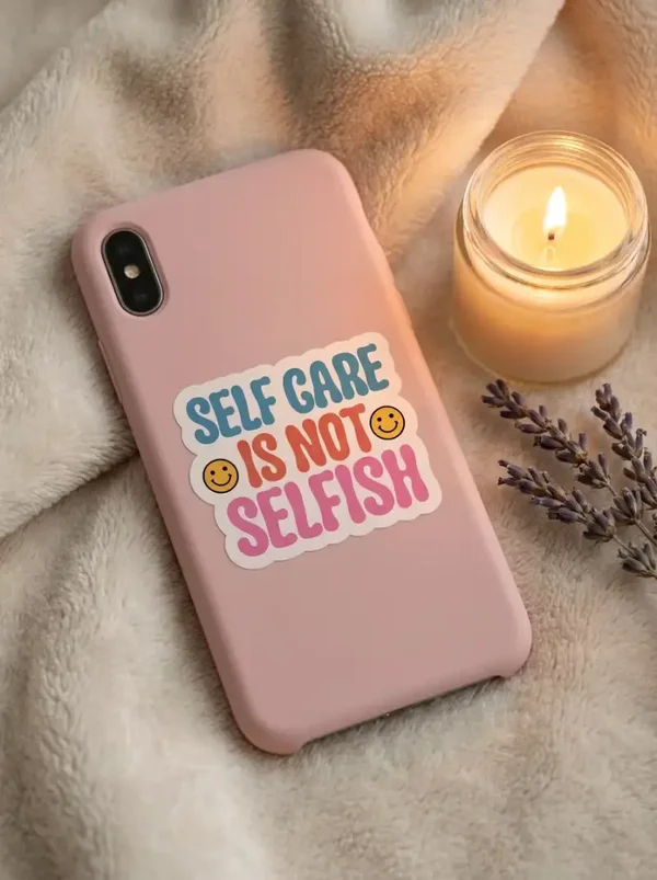 Self Care Is Not Selfish Sticker