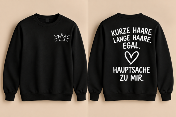 👑 Sweater „Kurze Haare. Lange Haare. Egal. Hauptsache zu mir. ( Unisex)