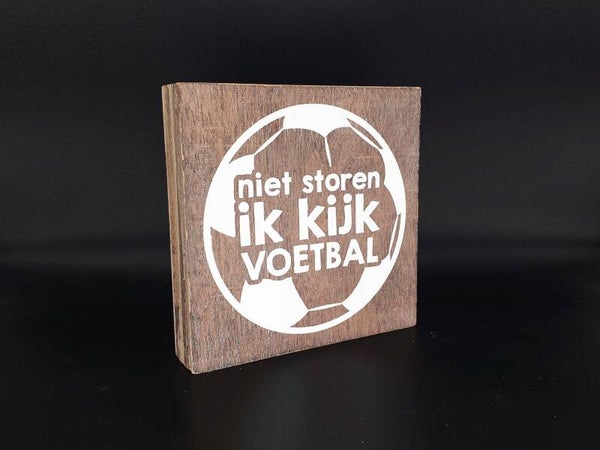 Woodart | Tekstbord 'Niet storen ik kijk voetbal'