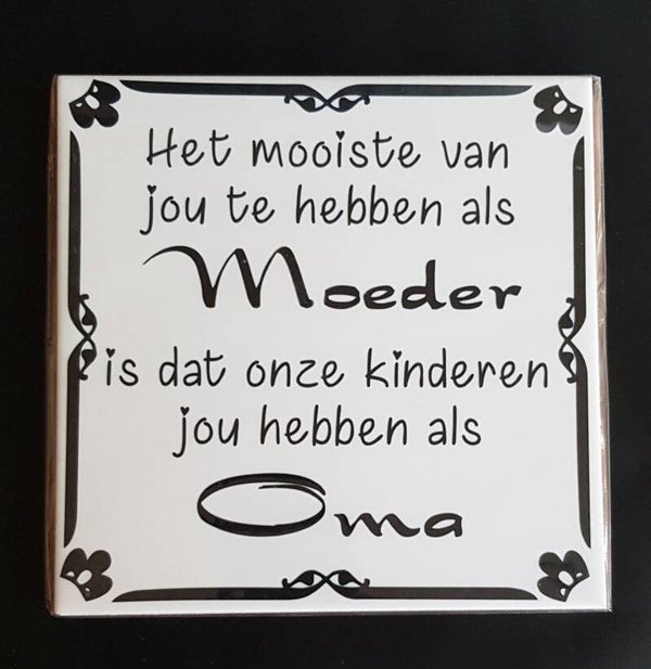 Tegeltje met Nederlandse of Friese tekst, Het mooist van jou te hebben als.....