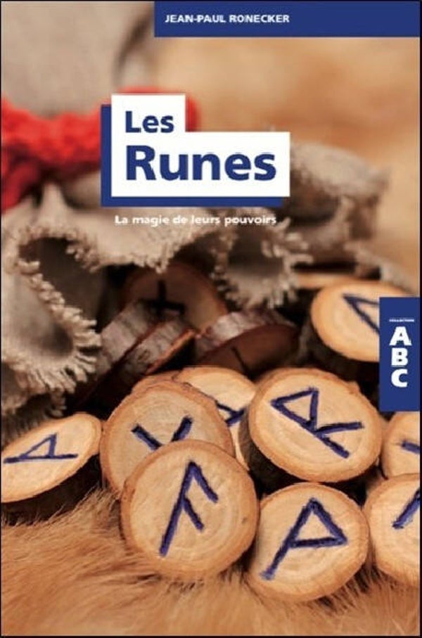 ABC LES RUNES - LA MAGIE DE LEURS POUVOIRS - ABC LES RUNES - LA MAGIE DE LEURS POUVOIRS