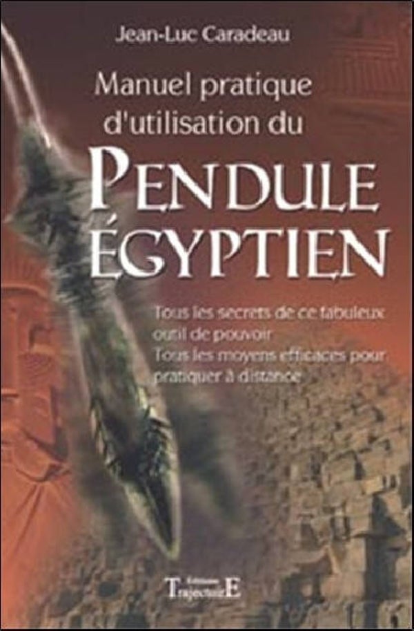 MANUEL PRATIQUE D'UTILISATION DU PENDULE ÉGYPTIEN