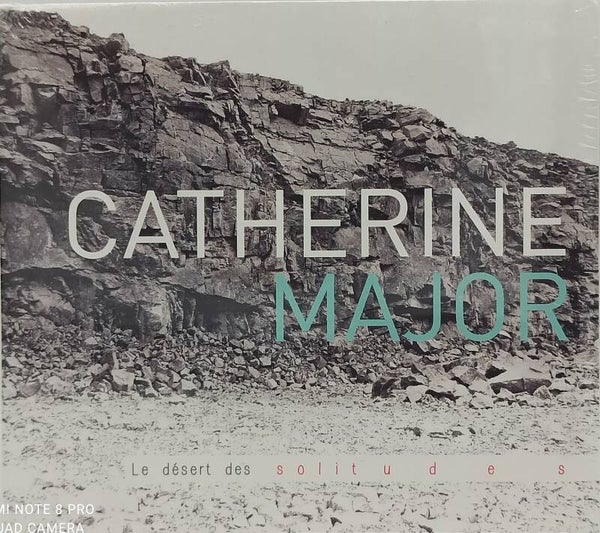 CATHERINE MAJOR - Le désert des solitudes