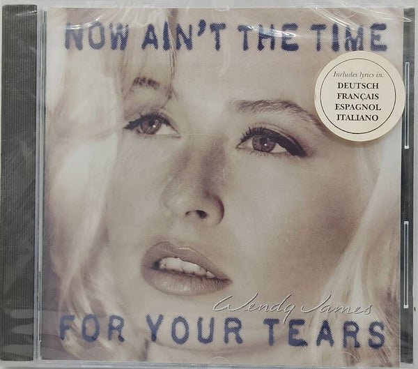 WENDY JAMES - Now ain't the time for your tears