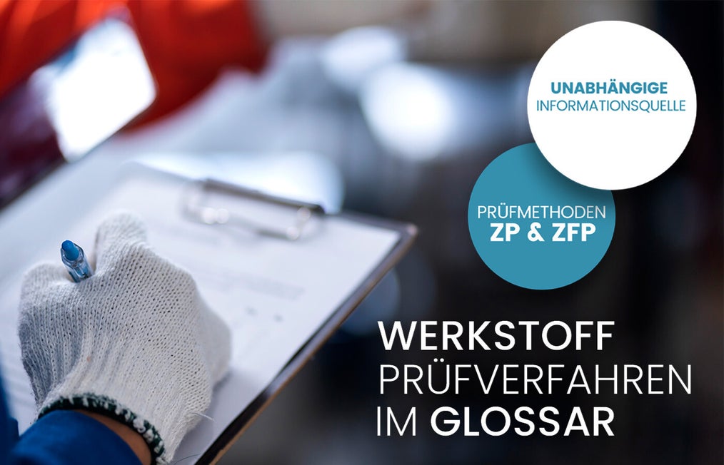 Werkstoff-Glossar mit allen zerstörungsfreien Prüfmethoden (ZfP) und zerstörenden Prüfverfahren (ZP) - Werkstoff-Glossar.org
