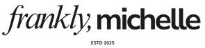 Frankly, Michelle