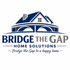 Bridge The Gap Home Solutions