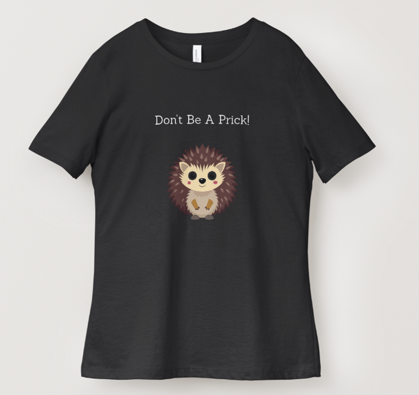 Don't be a prick T-shirt