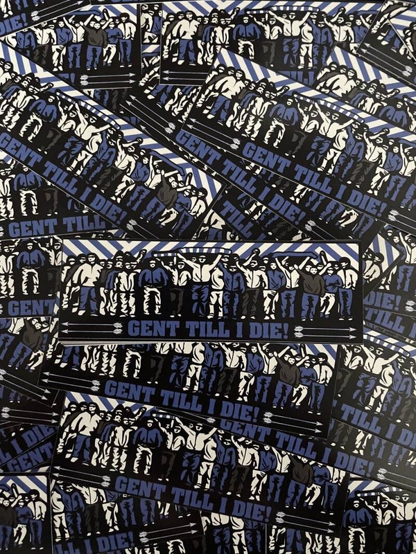 Gent Till I Die! stickers