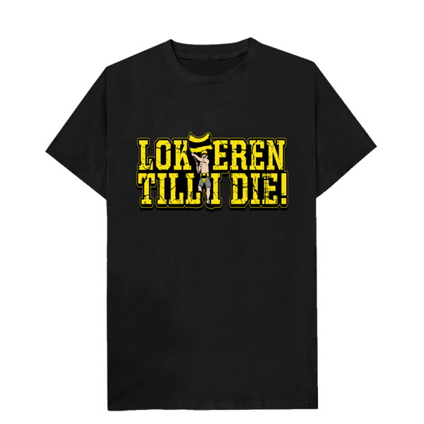 Lokeren Till I Die T-shirt