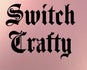 SWITCH CRAFTY