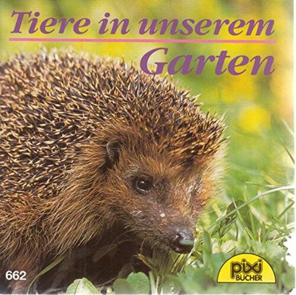 Tiere in unserem Garten - Pixi-Buch Nr. 662 (Sammlerstück)