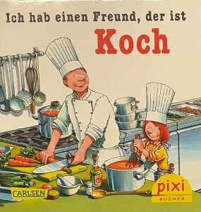 Ich hab einen Freund, der ist Koch - Pixi-Buch Nr. 2196
