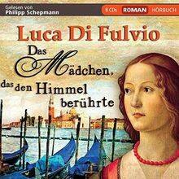 „Das Mädchen, das den Himmel berührte“ von Luca Di Fulvio (8 CDs)