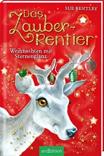 Das Zauber-Rentier - Weihnachten mit Sternenglanz   Von Sue Bentley