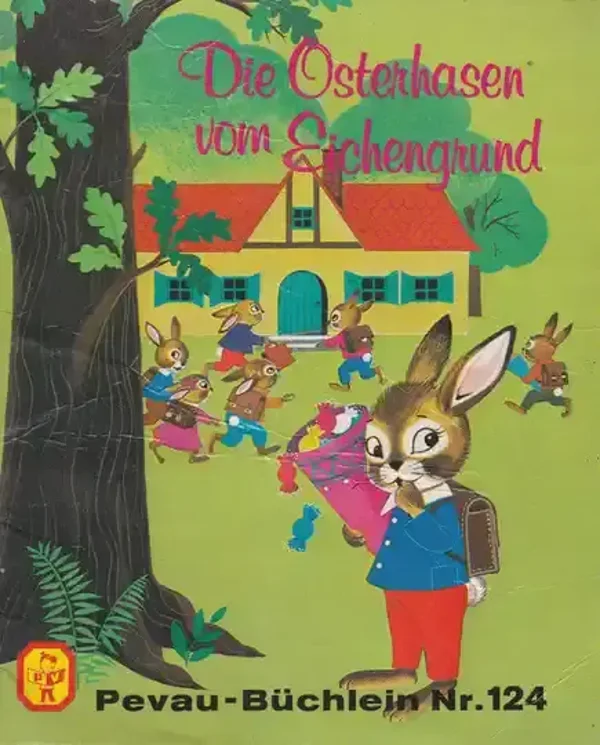Pevau-Büchlein 124 : Die Osterhasen vom Eichengrund