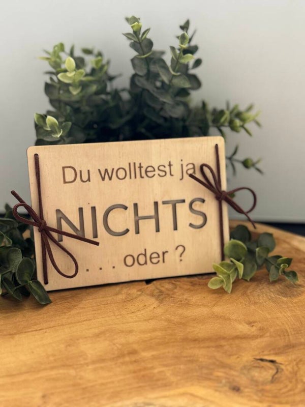 Holzkarte „Du wolltest ja NICHTS … oder?“