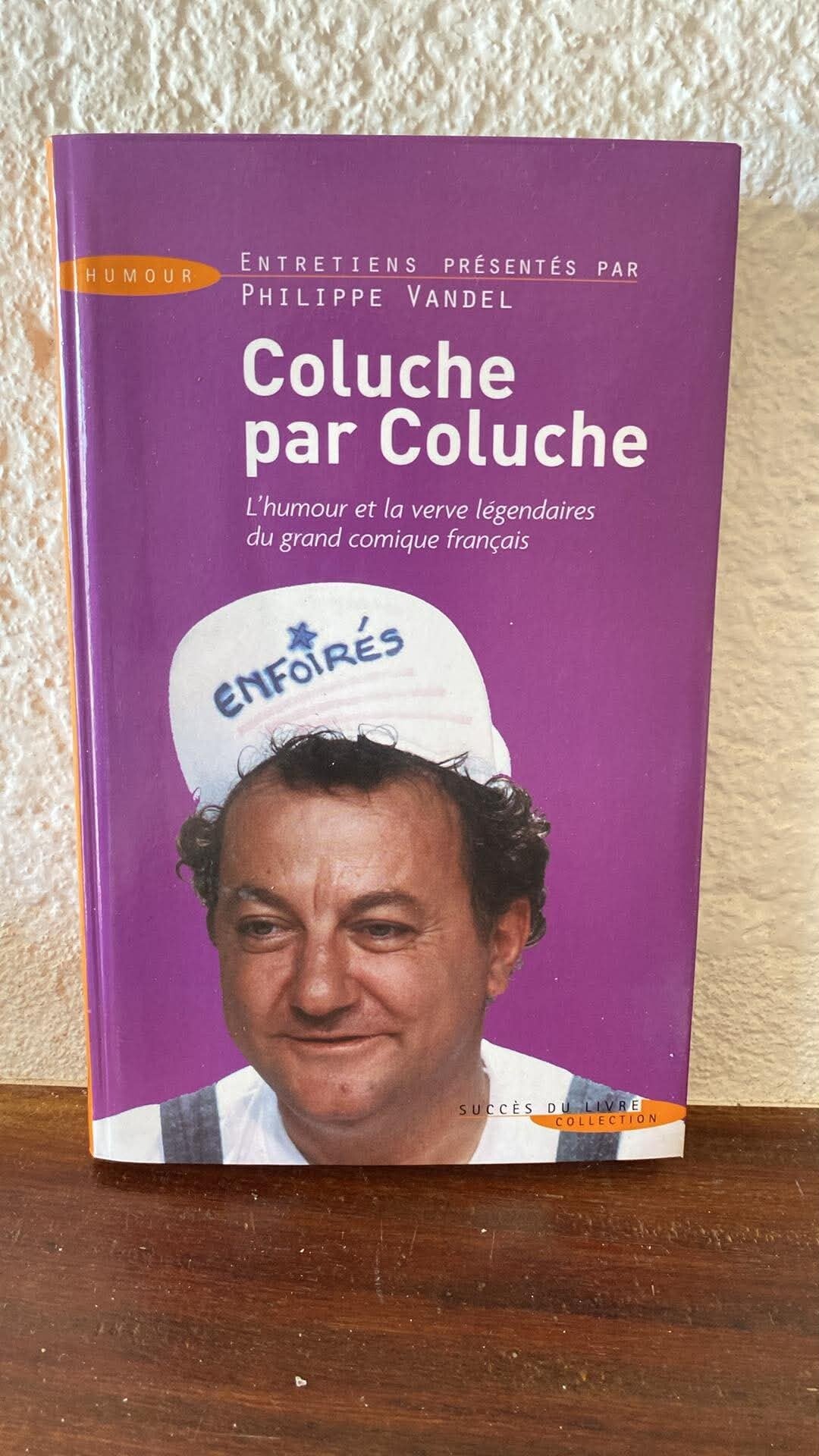Coluche par Coluche - Coluche / entretiens présentés par Philippe Vandel